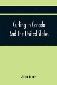 bokomslag Curling In Canada And The United States