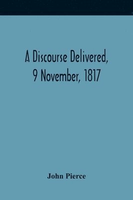 A Discourse Delivered, 9 November, 1817; The Lord'S Day After The Completion Of A Century From The Gathering Of The Church In Brookline 1