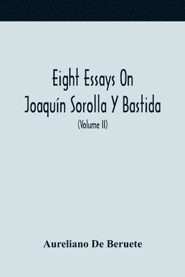 Eight Essays On Joaqun Sorolla Y Bastida (Volume Ii) 1