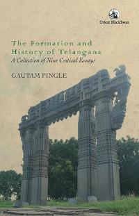 bokomslag The Formation and History of Telangana: