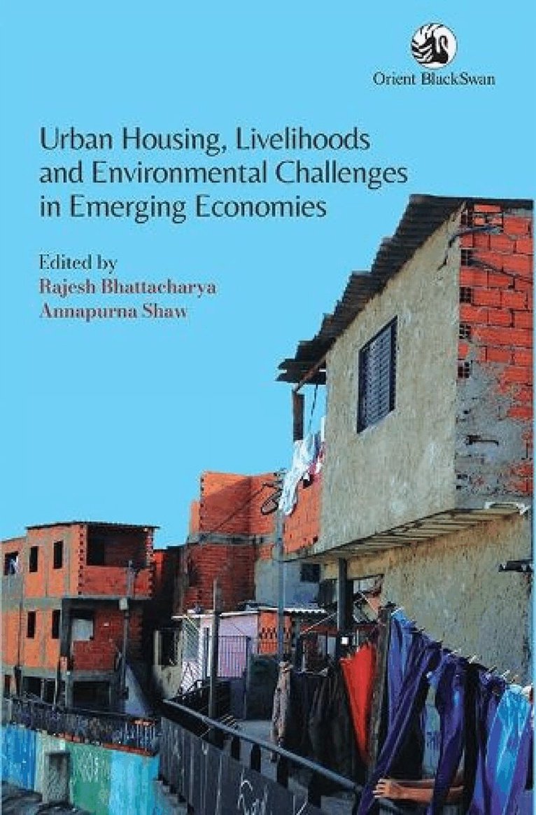 Annapurna Shaw, Rajesh Bhattacharya - Urban Housing, Livelihoods and Environmental Challenges in Emerging Economies, Häftad