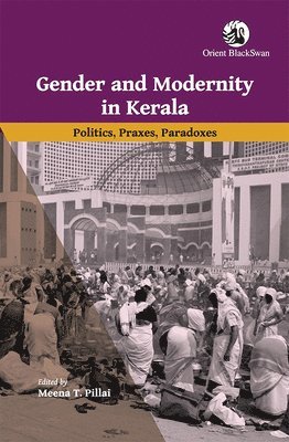 Meena T. Pillai - Gender and Modernity in Kerala, Häftad