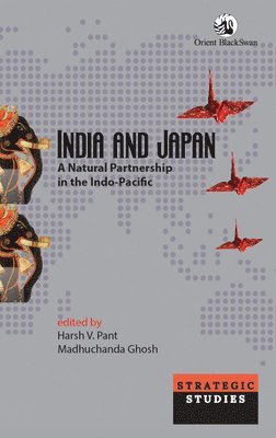 Harsh V. Pant, Madhuchanda Ghosh - India and Japan, Inbunden