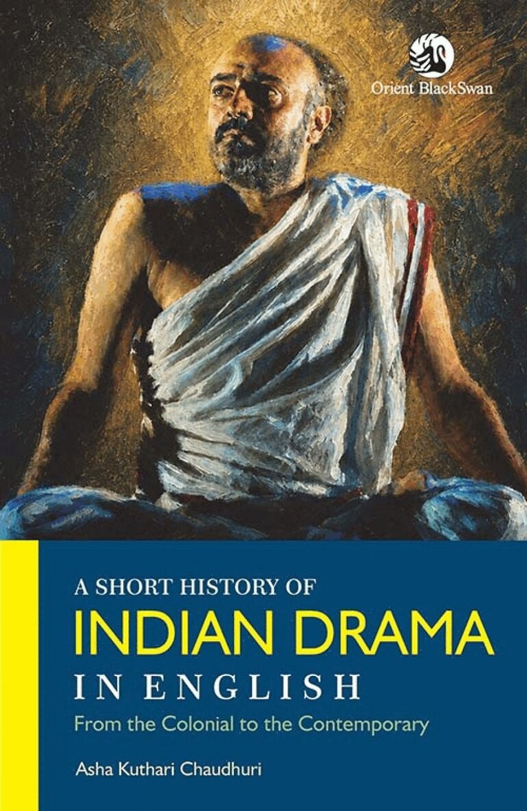Asha Kuthari Chaudhuri - Short History of Indian Drama in English, Häftad