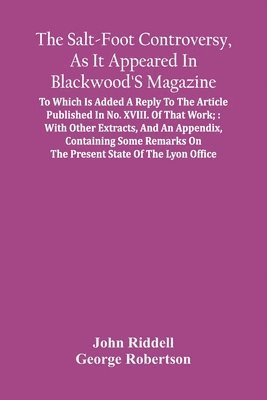 The Salt-Foot Controversy, As It Appeared In Blackwood'S Magazine; 1