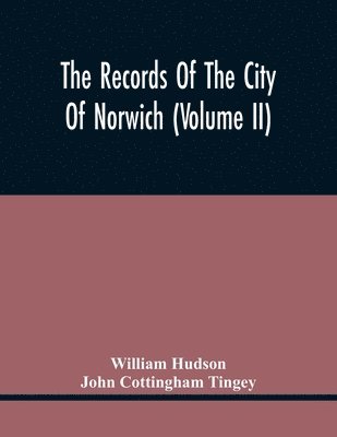 The Records Of The City Of Norwich (Volume Ii) 1