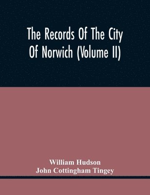 Records Of The City Of Norwich (Volume Ii)