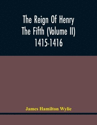 bokomslag The Reign Of Henry The Fifth (Volume Ii) 1415-1416