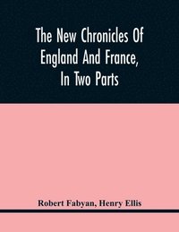 bokomslag The New Chronicles Of England And France, In Two Parts