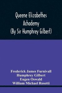 bokomslag Queene Elizabethes Achademy (By Sir Humphrey Gilbert)