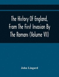 bokomslag The History Of England, From The First Invasion By The Romans; To The Twenty-Seventh Year Of The Reign Of Charles II (Volume Vii)