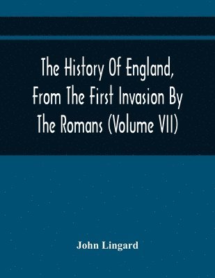 bokomslag The History Of England, From The First Invasion By The Romans; To The Twenty-Seventh Year Of The Reign Of Charles II (Volume Vii)