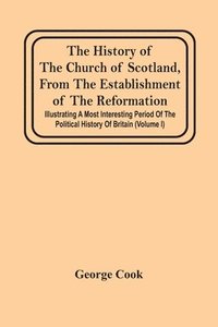 bokomslag History Of The Church Of Scotland, From The Establishment Of The Reformation