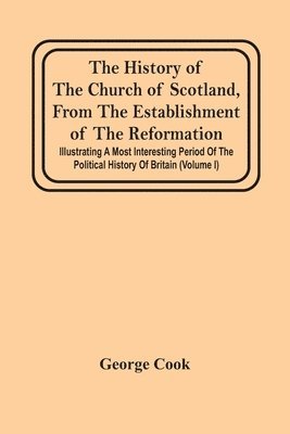 bokomslag History Of The Church Of Scotland, From The Establishment Of The Reformation