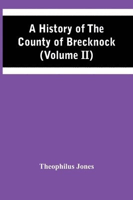 A History Of The County Of Brecknock (Volume Ii) 1