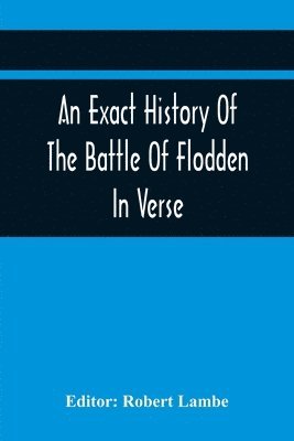 bokomslag An Exact History Of The Battle Of Flodden