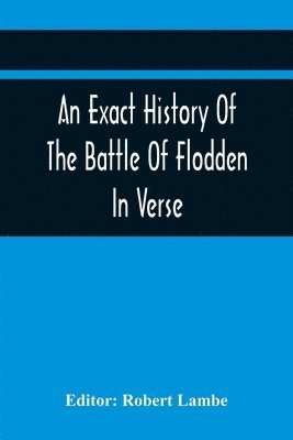 bokomslag Exact History Of The Battle Of Flodden