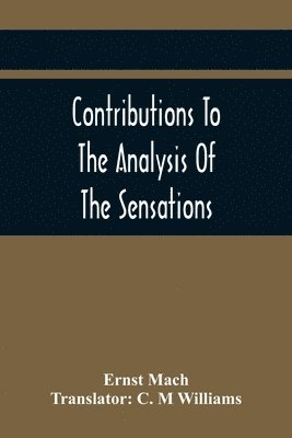 Ernst Mach - Contributions To The Analysis Of The Sensations, Häftad