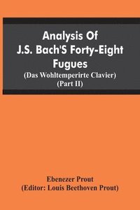 bokomslag Analysis Of J.S. Bach'S Forty-Eight Fugues (Das Wohltemperirte Clavier) (Partii)