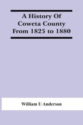 bokomslag A History Of Coweta County From 1825 To 1880