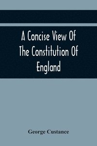 bokomslag A Concise View Of The Constitution Of England