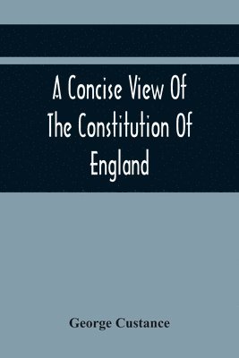 bokomslag A Concise View Of The Constitution Of England