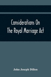 bokomslag Considerations On The Royal Marriage Act