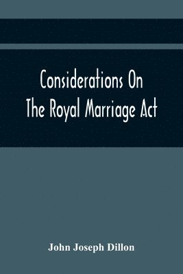 bokomslag Considerations On The Royal Marriage Act