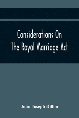 Considerations On The Royal Marriage Act