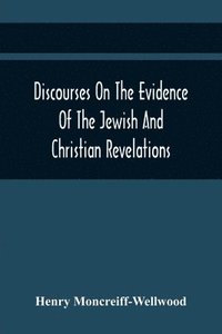 bokomslag Discourses On The Evidence Of The Jewish And Christian Revelations