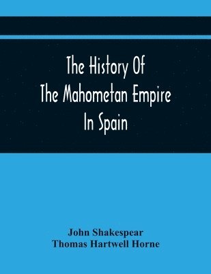 The History Of The Mahometan Empire In Spain 1