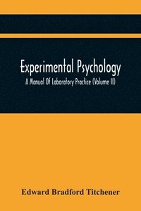 bokomslag Experimental Psychology; A Manual Of Laboratory Practice (Volume Ii)