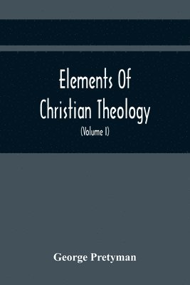 bokomslag Elements Of Christian Theology