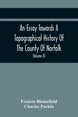 bokomslag Essay Towards A Topographical History Of The County Of Norfolk