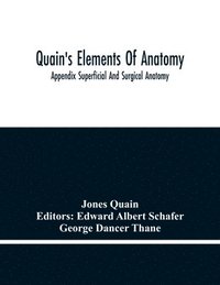 bokomslag Quain'S Elements Of Anatomy; Appendix Superficial And Surgical Anatomy