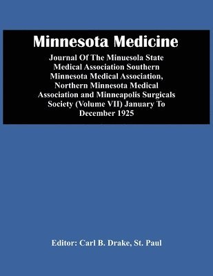 bokomslag Minnesota Medicine; Journal Of The Minuesola State Medical Association Southern Minnesota Medical Association, Northern Minnesota Medical Association And Minneapolis Surgicals Society (Volume Vii)