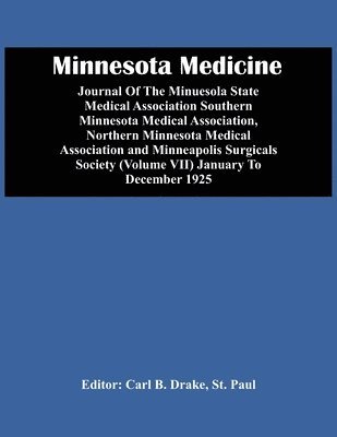 bokomslag Minnesota Medicine; Journal Of The Minuesola State Medical Association Southern Minnesota Medical Association, Northern Minnesota Medical Association And Minneapolis Surgicals Society (Volume Vii) ...