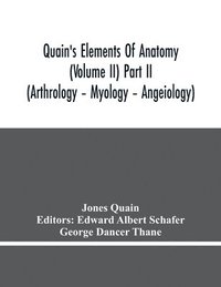 bokomslag Quain'S Elements Of Anatomy (Volume Ii) Part Ii (Arthrology - Myology - Angeiology)