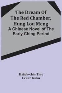 bokomslag The Dream Of The Red Chamber, Hung Lou Meng