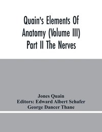 bokomslag Quain'S Elements Of Anatomy (Volume Iii) Part Ii The Nerves