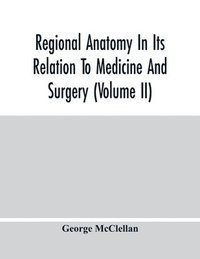 bokomslag Regional Anatomy In Its Relation To Medicine And Surgery (Volume Ii)