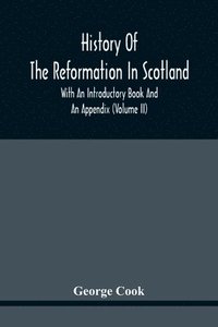 bokomslag History Of The Reformation In Scotland