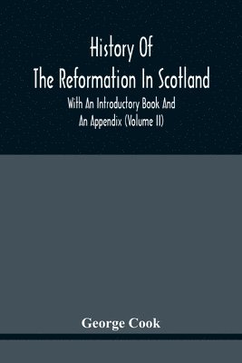 bokomslag History Of The Reformation In Scotland