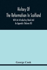 bokomslag History Of The Reformation In Scotland