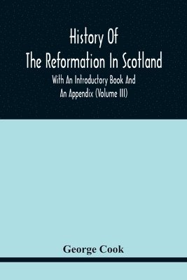 bokomslag History Of The Reformation In Scotland