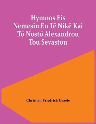 Hymnos Eis Nemesin En Te&#772; Nike&#772; Kai To&#772; Nosto&#772; Alexandrou Tou Sevastou 1