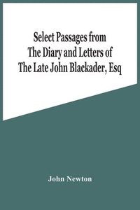 bokomslag Select Passages From The Diary And Letters Of The Late John Blackader, Esq