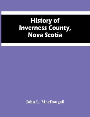 History Of Inverness County, Nova Scotia 1