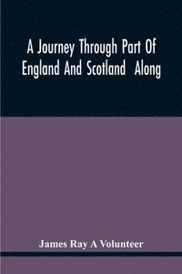 bokomslag Journey Through Part Of England And Scotland Along With The Army Under The Command Of His Royal Highness The Duke Of Cumberland
