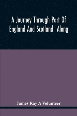 bokomslag Journey Through Part Of England And Scotland Along With The Army Under The Command Of His Royal Highness The Duke Of Cumberland